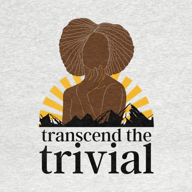 Transcend the Trivial by I'm Speaking Now